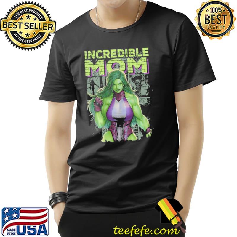 Incredible mom Marvel the incredible Hulk she Hulk shirt Incredible mom Marvel the incredible Hulk she Hulk shirt