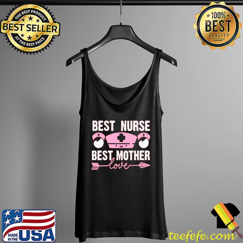 International Nurses Day Best Nurse Best Mother Shirt Tank Top International Nurses Day Best Nurse Best Mother Shirt Tank Top