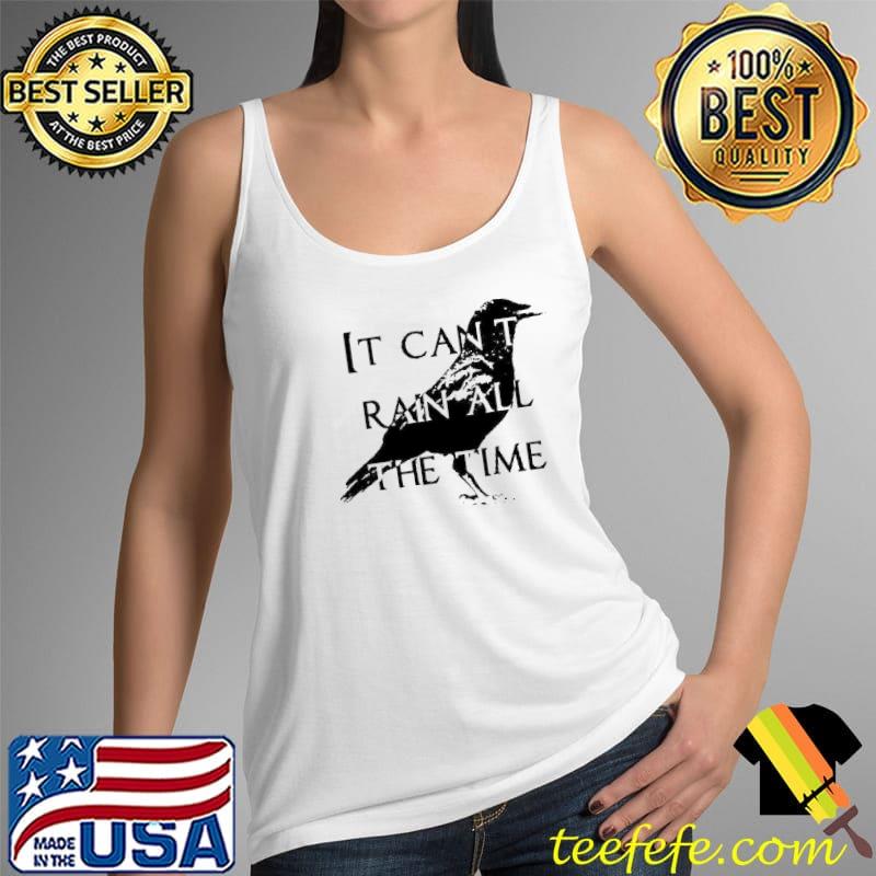 It Can't Rain All the Time The Crow Shirt Tank Top It Can't Rain All the Time The Crow Shirt Tank Top