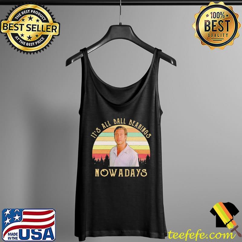 Its all ball bearings nowadays vintage fletch 80s movie quote gift Tank Top Its all ball bearings nowadays vintage fletch 80s movie quote gift Tank Top