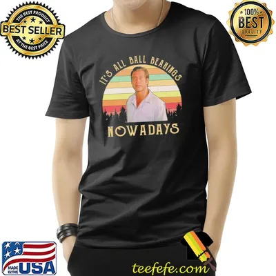 Its all ball bearings nowadays vintage fletch 80s movie quote gift shirt