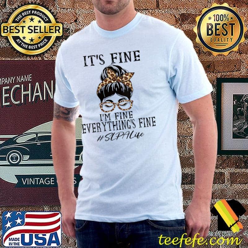 It's fine, I'm fine and everything's fine T-Shirt It's fine, I'm fine and everything's fine T-Shirt