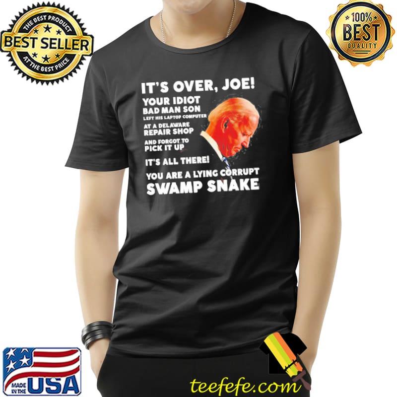 It's over Joe your idiot bad man son left his laptop computer Unisex It's over Joe your idiot bad man son left his laptop computer Unisex