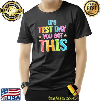 It’s Test Day You Got This Teacher Testing Day T-Shirt