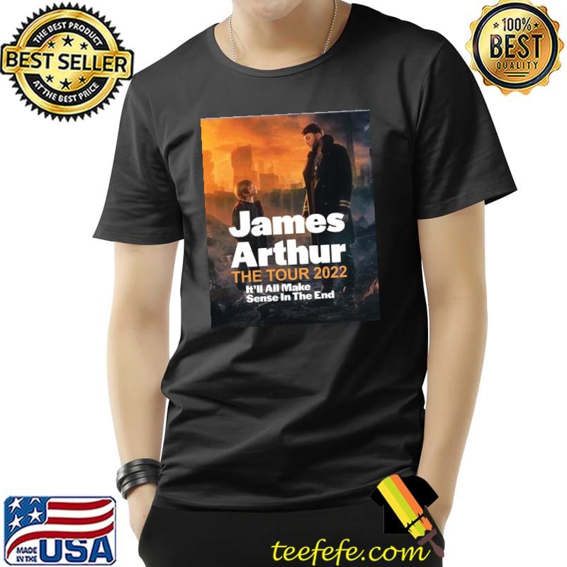 James arthur it'll it will all make sense in the end tour 2022 Unisex James arthur it'll it will all make sense in the end tour 2022 Unisex