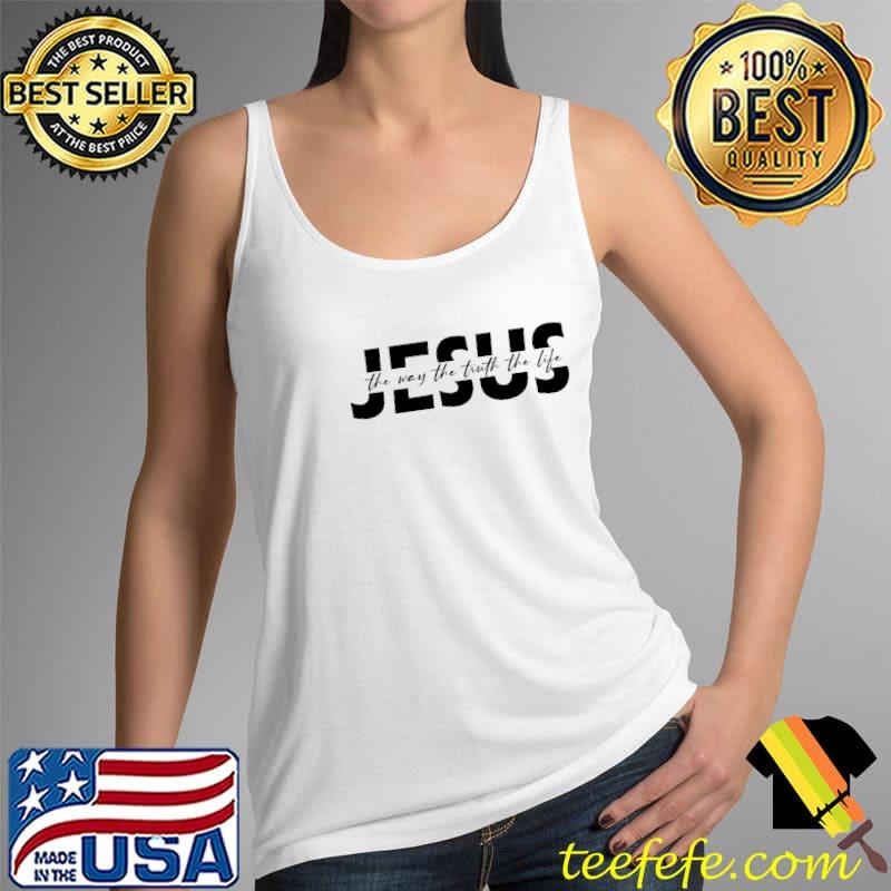 Jesus the way the truth the life Tank Top Jesus the way the truth the life Tank Top