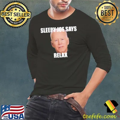 Joe Biden says relax funny shirt