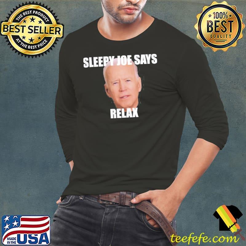 Joe Biden says relax funny shirt Joe Biden says relax funny shirt