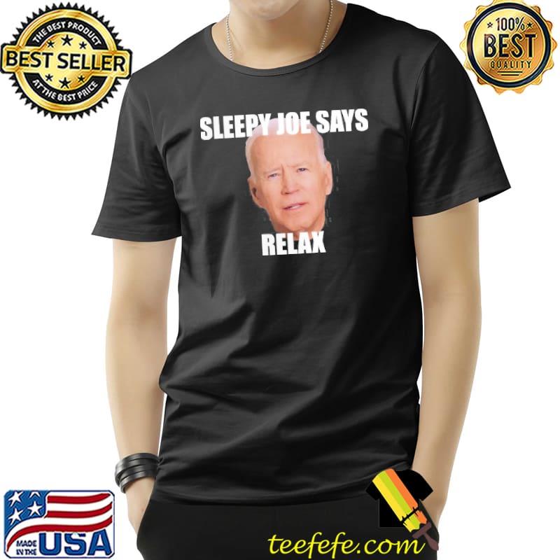 Joe Biden says relax funny Unisex Joe Biden says relax funny Unisex