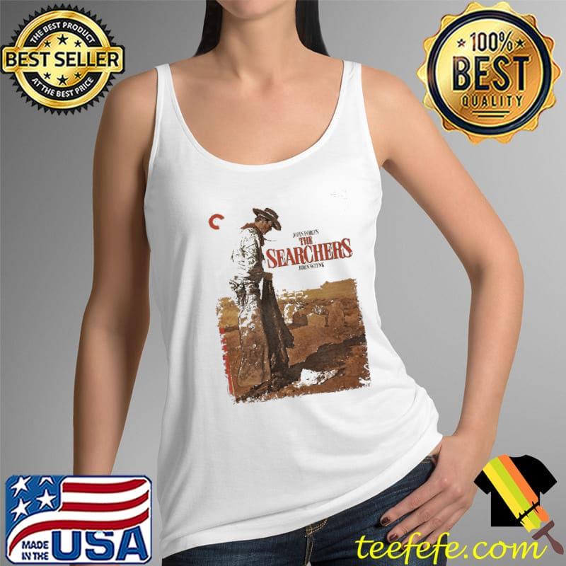 John Ford's The The Searchers John Wayne Shirt Tank Top John Ford's The The Searchers John Wayne Shirt Tank Top