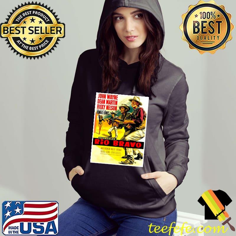 John Wayne Dean Martin Rio Bravo Poster Shirt Hoodie John Wayne Dean Martin Rio Bravo Poster Shirt Hoodie