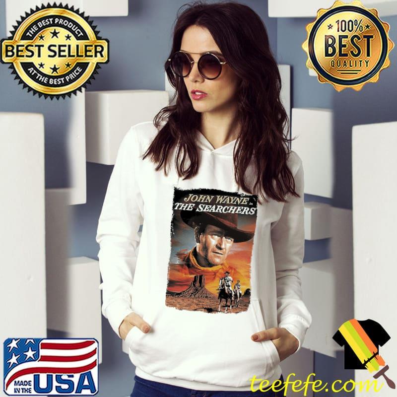 John Wayne The Searchers Shirt Hoodie John Wayne The Searchers Shirt Hoodie