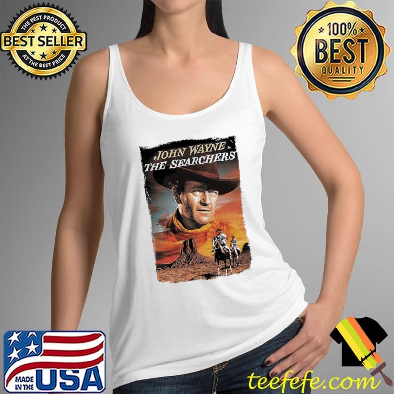 John Wayne The Searchers Shirt Tank Top John Wayne The Searchers Shirt Tank Top
