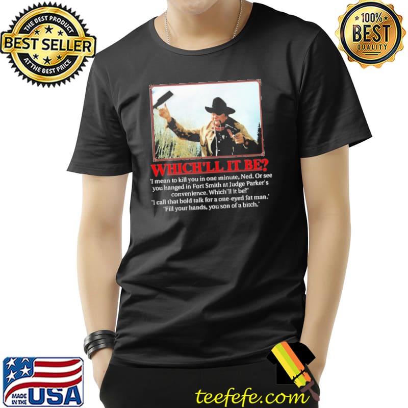 John Wayne Which'll It Be Shirt