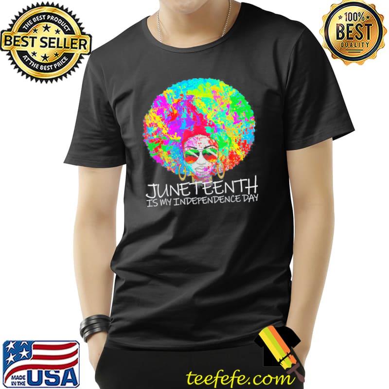 Juneteenth is my independence day afro girl juneteenth shirt