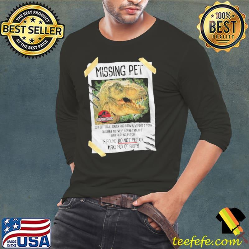 Jurassic park missing pet trex poster taped graphic gift gift Long Sleeve Tee Jurassic park missing pet trex poster taped graphic gift gift Long Sleeve Tee