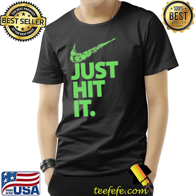Just hit it shirt Just hit it shirt