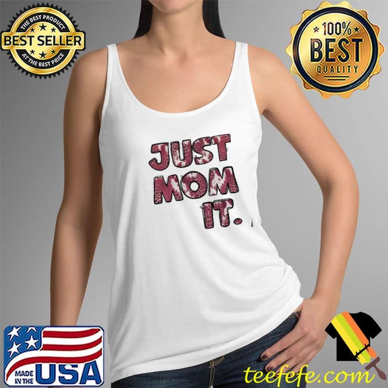 Just Mom It Mothers Day Shirt Tank Top Just Mom It Mothers Day Shirt Tank Top
