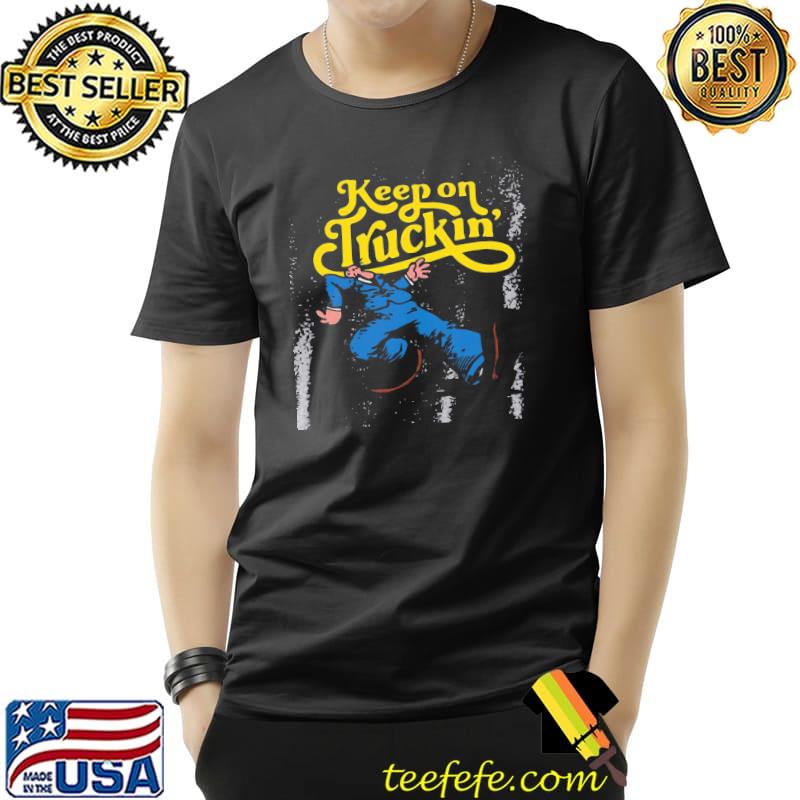 Keep on truckin' shirt Keep on truckin' shirt