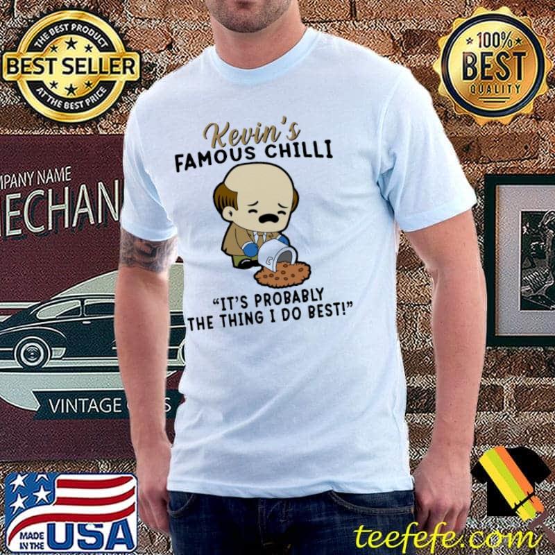 Kevin's famous chilli it's probavly the thing I do best shirt