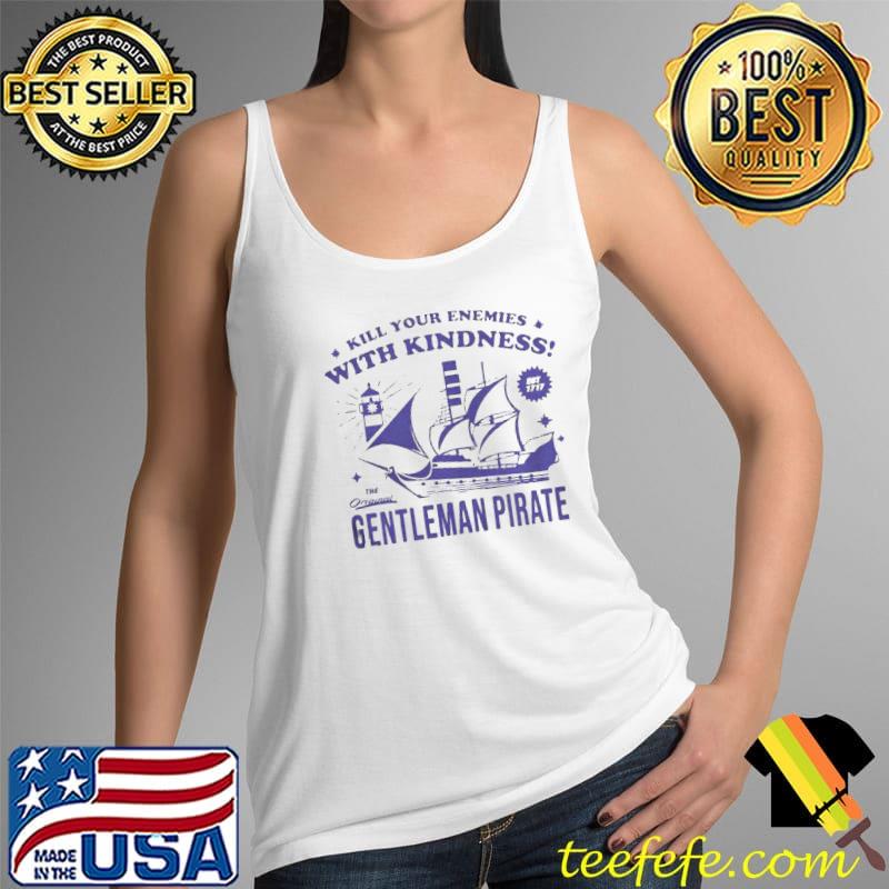 Kill your enemies with kindness gentleman pirate Tank Top Kill your enemies with kindness gentleman pirate Tank Top
