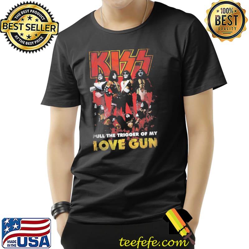Kiss Pull The Trigger Of Love Gun Shirt
