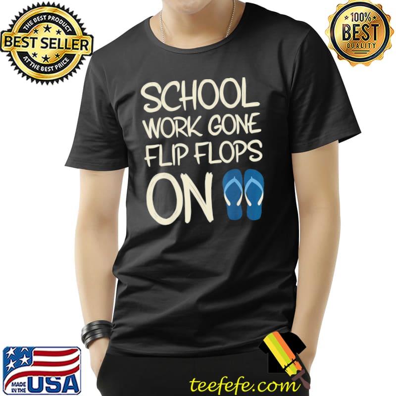 Last day of school work gone flip flops on teacher summer Unisex Last day of school work gone flip flops on teacher summer Unisex