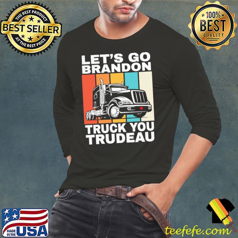 Let's go brandon truck you trudeau trudeau sucks freedom convoy 2022 Long Sleeve Tee Let's go brandon truck you trudeau trudeau sucks freedom convoy 2022 Long Sleeve Tee