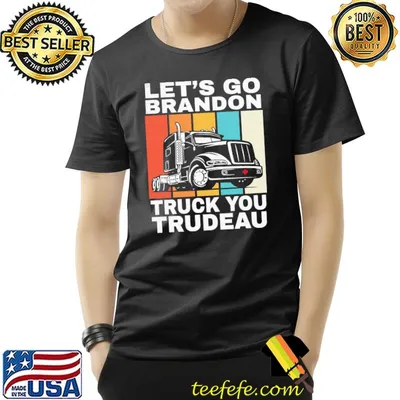 Let's go brandon truck you trudeau trudeau sucks freedom convoy 2022 shirt