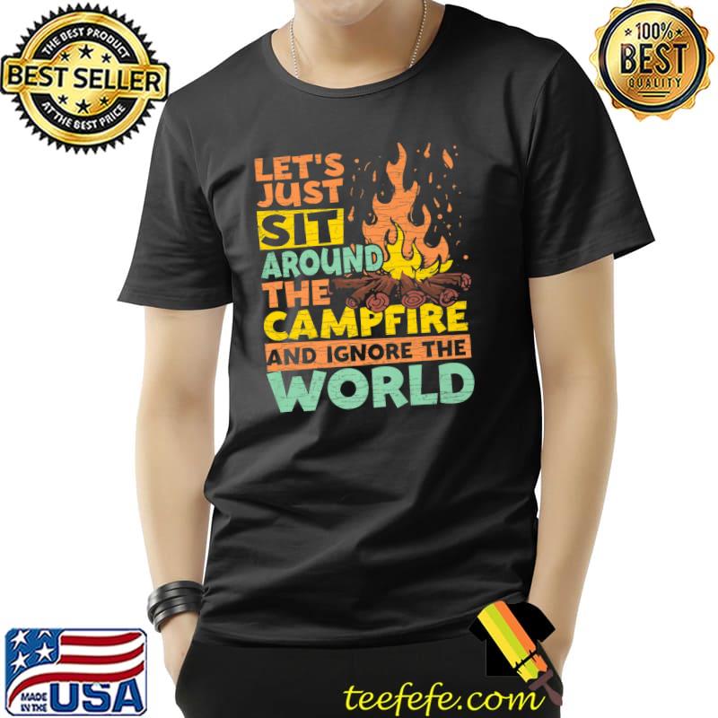 Let's Sit Around The Campfire And Ignore The World Camp Premium T-Shirt