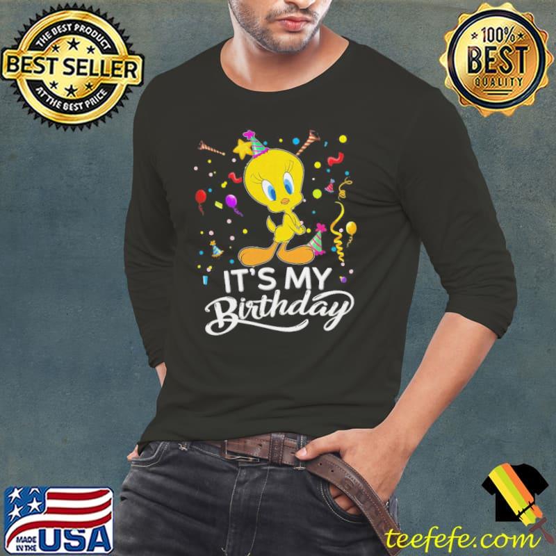 Looney tunes tweety bird its my birthday gift shirt