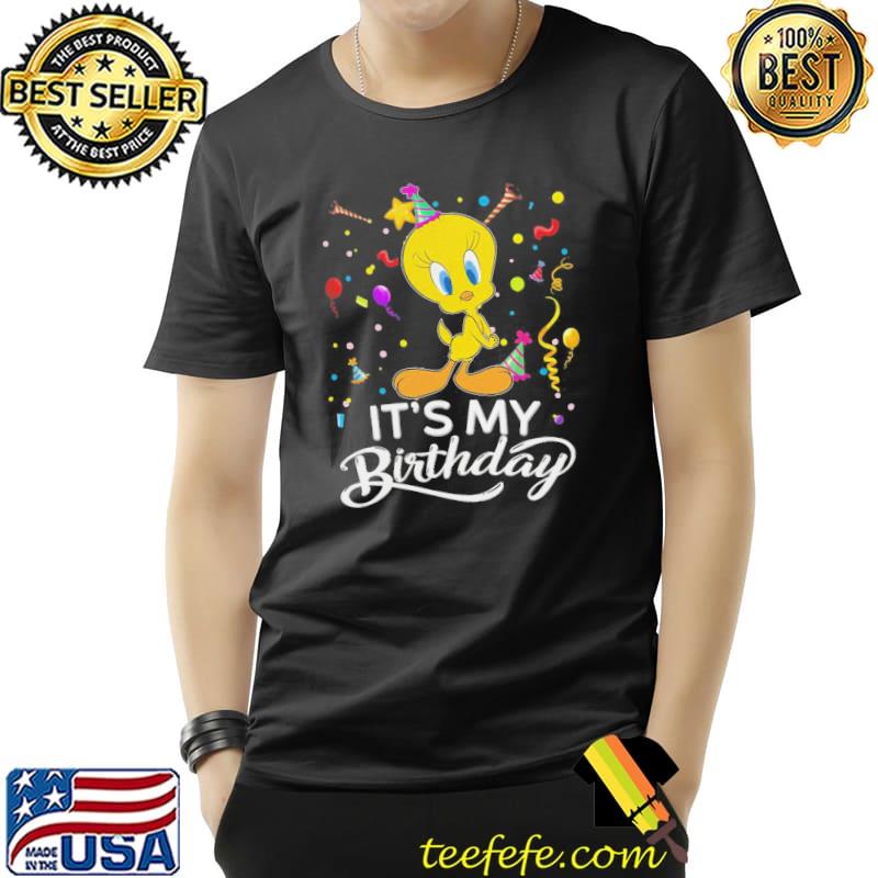 Looney tunes tweety bird its my birthday gift Unisex Looney tunes tweety bird its my birthday gift Unisex