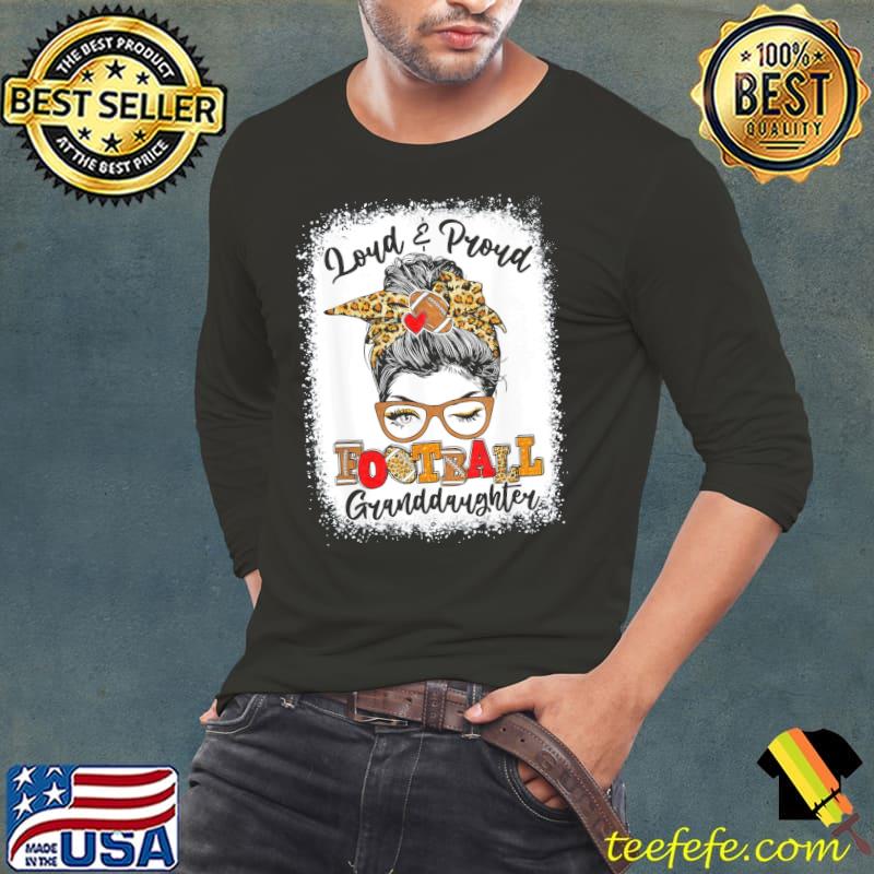 Loud and proud Football granddaughter messy bun bleached Long Sleeve Tee Loud and proud Football granddaughter messy bun bleached Long Sleeve Tee