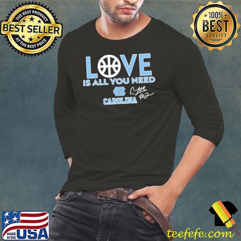 Love is all you need carolina shirt Love is all you need carolina shirt