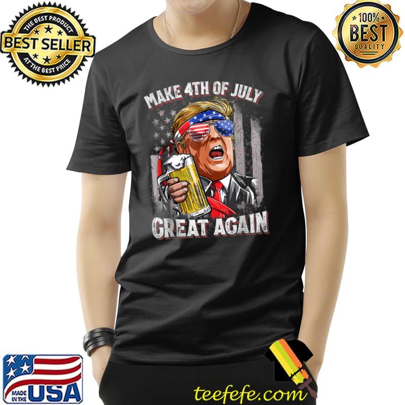 Make 4th of July Great Again Funny Trump Men Drinking Beer T-Shirt Make 4th of July Great Again Funny Trump Men Drinking Beer T-Shirt