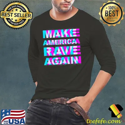 Make America rave again Trump funny edm music rave shirt