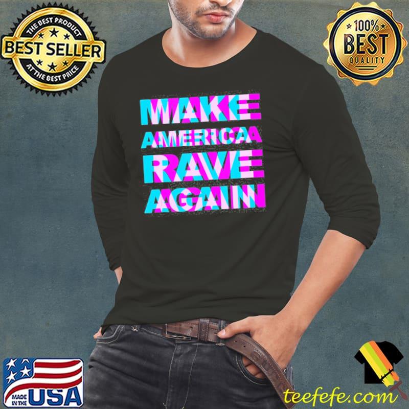 Make America rave again Trump funny edm music rave shirt