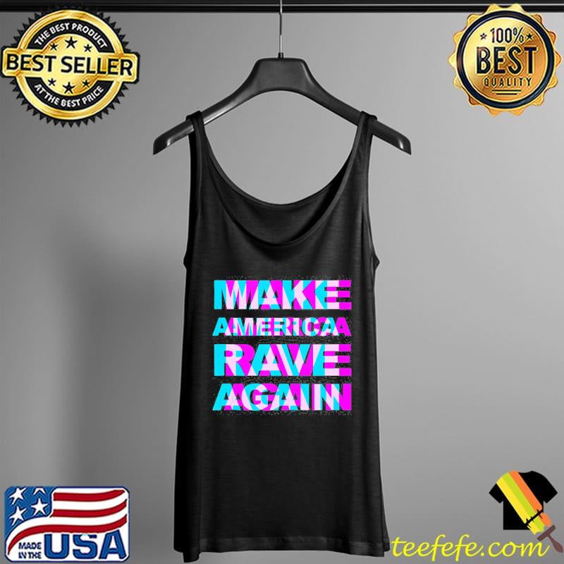 Make America rave again Trump funny edm music rave Tank Top Make America rave again Trump funny edm music rave Tank Top