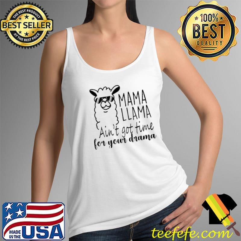 Mama llama has no time for your drama Tank Top Mama llama has no time for your drama Tank Top