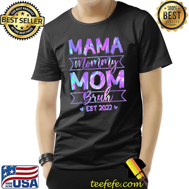 Mama Mommy Mom Bruh Mom Life Mothers Day Hologram T-Shirt Unisex Mama Mommy Mom Bruh Mom Life Mothers Day Hologram T-Shirt Unisex