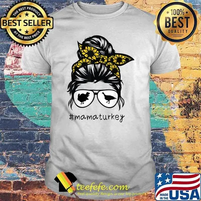 mama turkey Messy Hair Bun Sunflower mothers day 2021 T-Shirt