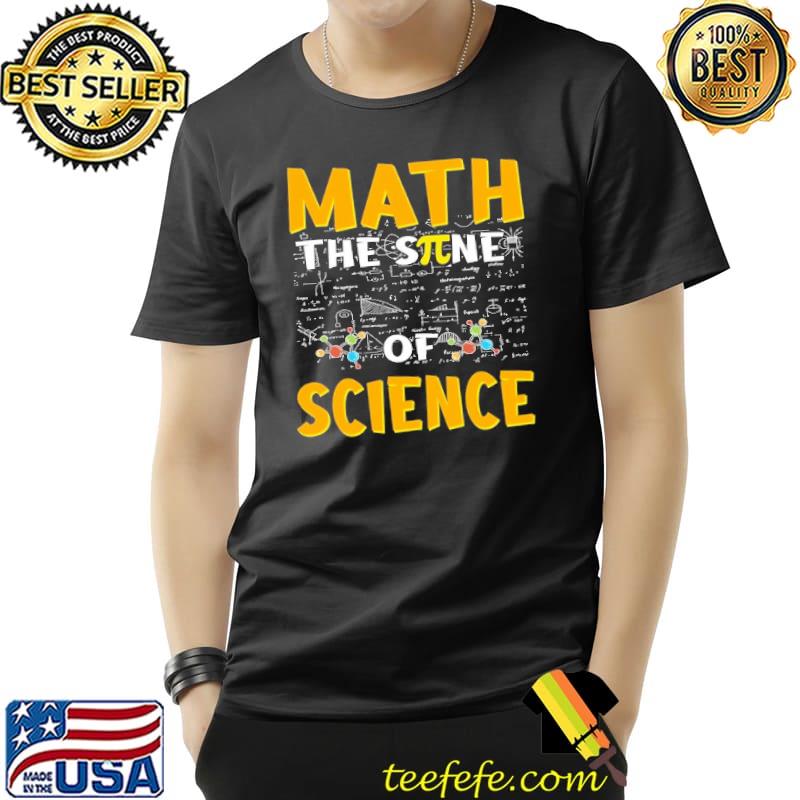 Math The Sine Of Science Shirt Unisex Math The Sine Of Science Shirt Unisex