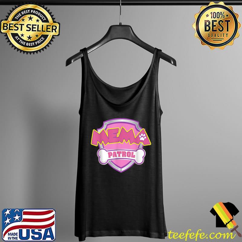 Mema Patrol Dog Funny Gift Birthday Party T-Shirt Tank Top Mema Patrol Dog Funny Gift Birthday Party T-Shirt Tank Top