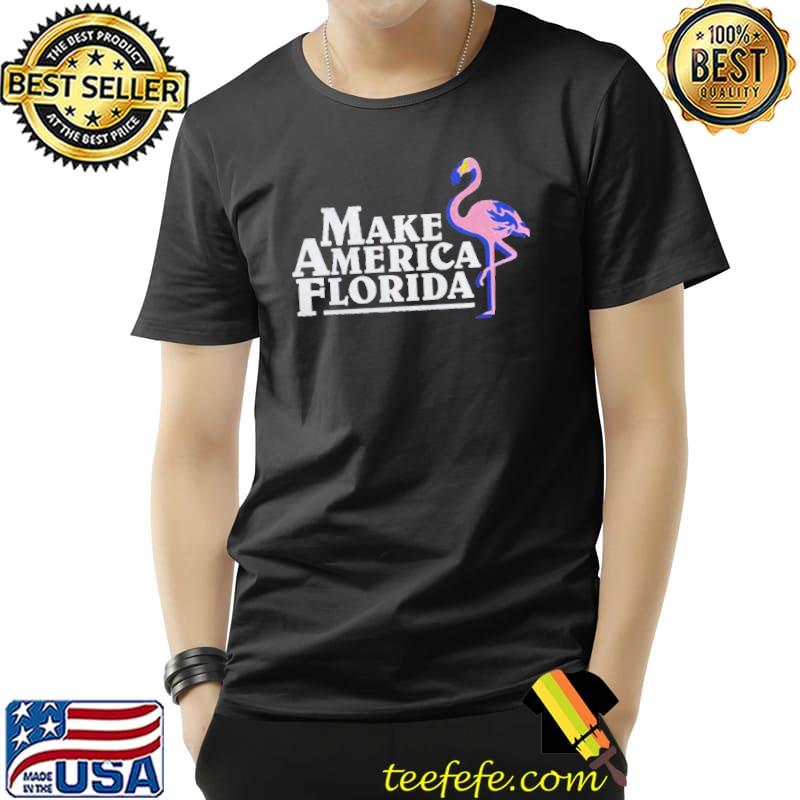 Men's make America Florida shirt Men's make America Florida shirt