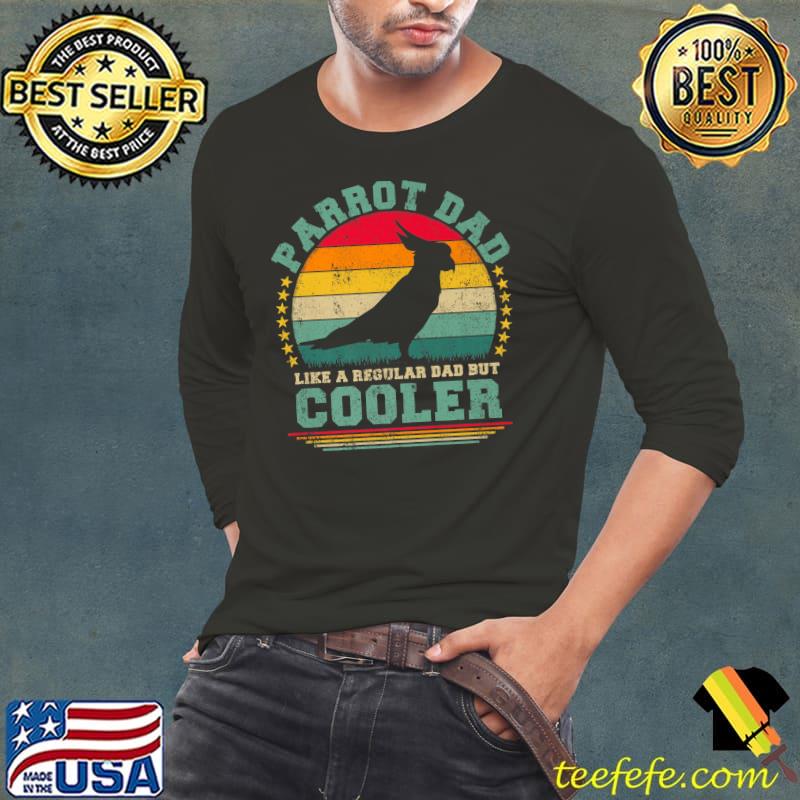 Mens Parrot Dad Like A Regular Dad But Cooler Father's Day Premium T-Shirt Long Sleeve Tee Mens Parrot Dad Like A Regular Dad But Cooler Father's Day Premium T-Shirt Long Sleeve Tee