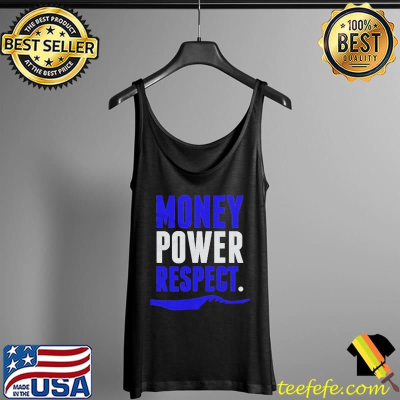 Money Power Respect Shirt Tank Top Money Power Respect Shirt Tank Top