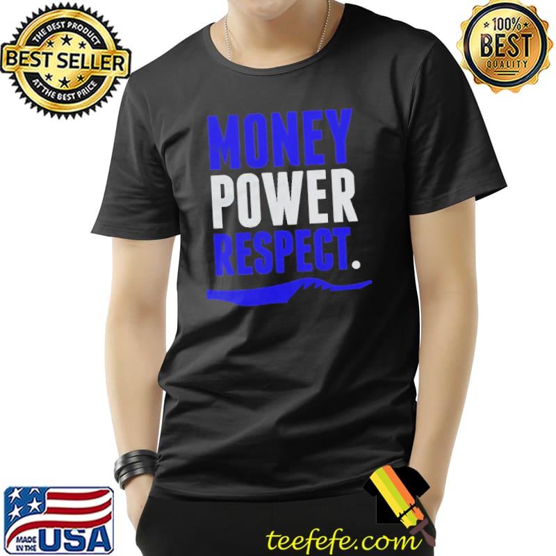Money Power Respect Shirt Unisex Money Power Respect Shirt Unisex