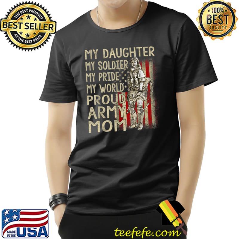 My Daughter My Soldier Hero Proud Army Mom Military Mother T-Shirt