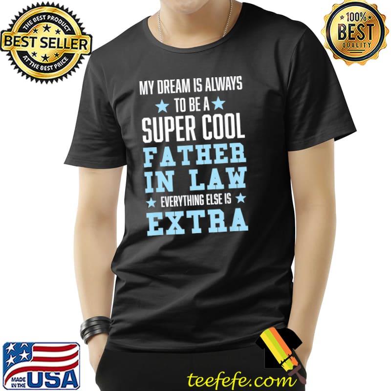 My dream is always father in law daughter in law shirt