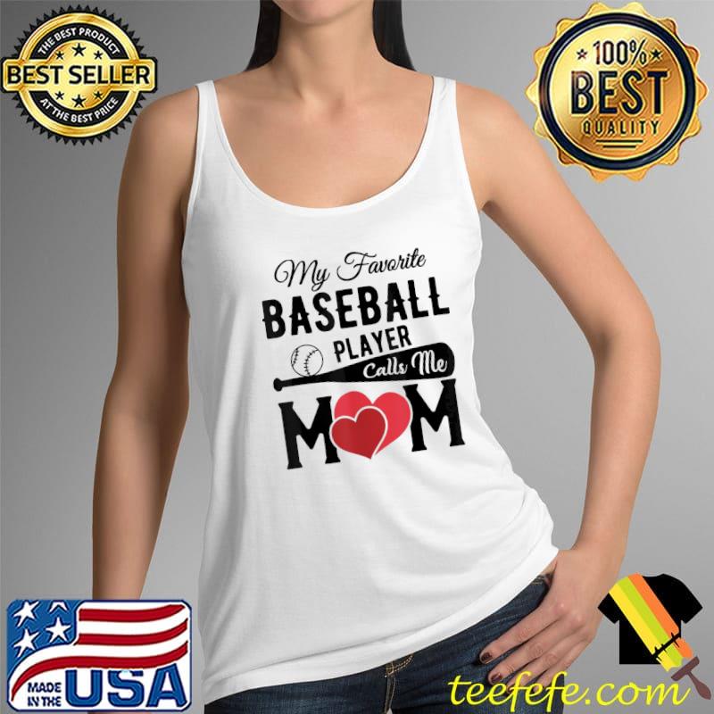 My favorite baseball player calls me mom Tank Top My favorite baseball player calls me mom Tank Top